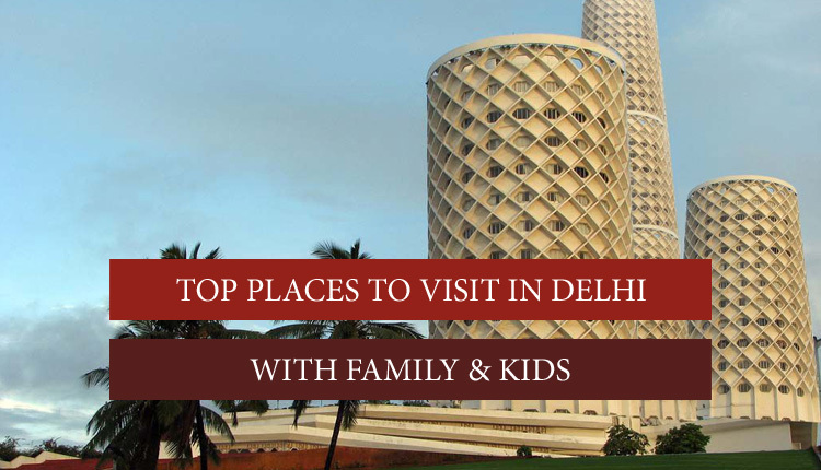 places to visit for family in delhi